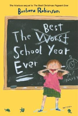 The Best School Year Ever by Robinson, Barbara