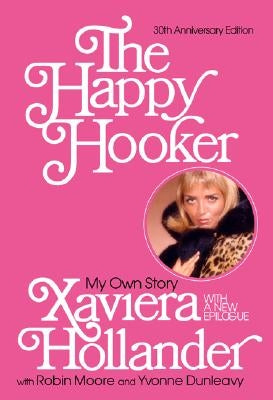 The Happy Hooker: My Own Story by Hollander, Xaviera