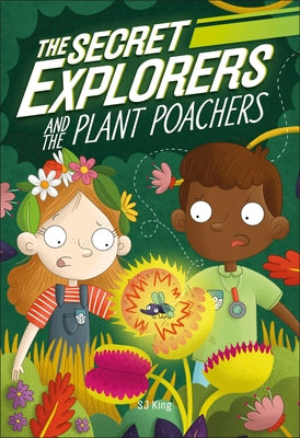 The Secret Explorers and the Plant Poachers by King, SJ