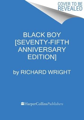 Black Boy [seventy-Fifth Anniversary Edition] by Wright, Richard