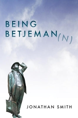 Being Betjeman(n) by Smith, Jonathan