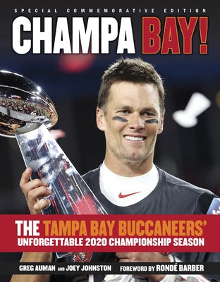 Champa Bay: The Tampa Bay Buccaneers' Unforgettable 2020 Championship Season by Triumph Books
