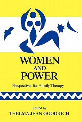 Women and Power: Perspectives for Familly Therapy by Goodrich, Thelma Jean