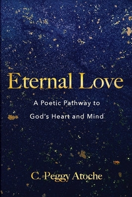 Eternal Love by Atoche, C. Peggy