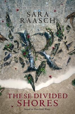 These Divided Shores by Raasch, Sara