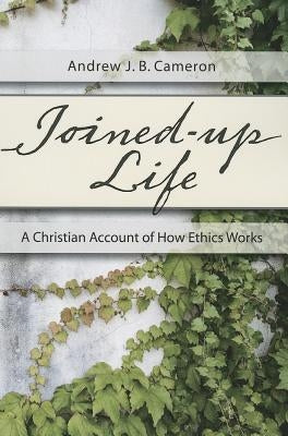 Joined-Up Life by Cameron, Andrew J. B.