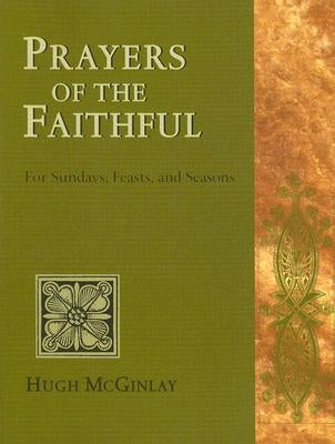 Prayers of the Faithful: For Sundays, Feasts, and Seasons by McGinlay, Hugh
