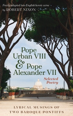 Pope Urban VIII and Pope Alexander VII: Selected Poetry by Urban, Pope VIII