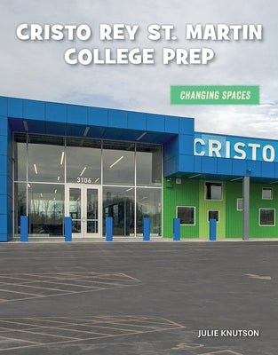 Cristo Rey St. Martin's College Prep by Knutson, Julie