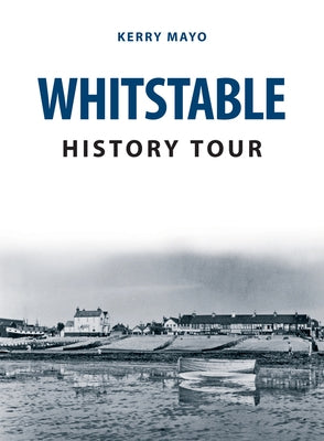 Whitstable History Tour by Mayo, Kerry