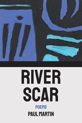 River Scar: poems by Martin, Paul