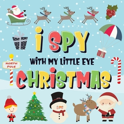 I Spy With My Little Eye - Christmas: Can You Find Santa, Rudolph the Red-Nosed Reindeer and the Snowman? - A Fun Search and Find Winter Xmas Game for by Kids Books, Pamparam