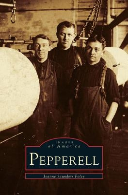 Pepperell by Saunders Foley, Joanne