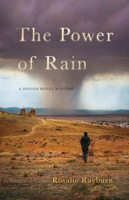 The Power of Rain: A Digger Doyle Mystery by Rayburn, Rosalie