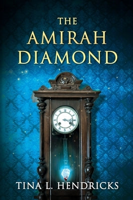 The Amirah Diamond by Hendricks, Tina L.