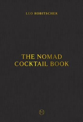 The Nomad Cocktail Book by Robitschek, Leo
