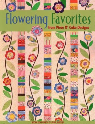 Flowering Favorites from Piece O' Cake D by Goldsmith, Becky