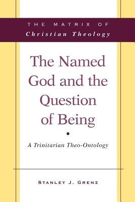 The Named God and the Question of Being by Grenz, Stanley J.