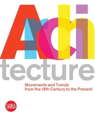 Architecture: Movements and Trends from the 19th Century to the Present by Molinari, Luca