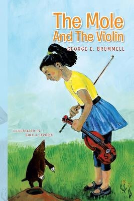 The Mole And The Violin by Brummell, George E.