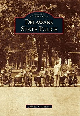 Delaware State Police by Alstadt Jr, John R.