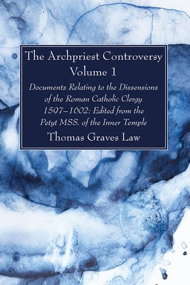 The Archpriest Controversy, Volume 1 by Law, Thomas Graves