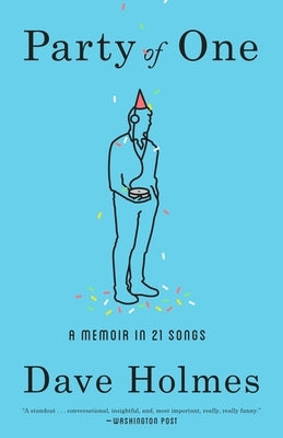 Party of One: A Memoir in 21 Songs by Holmes, Dave
