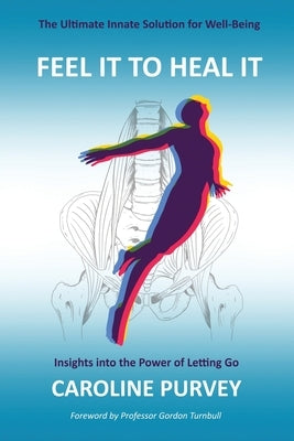 Feel It to Heal It by Purvey, Caroline
