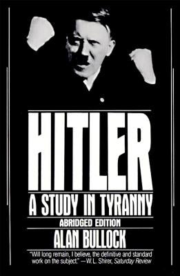 Hitler: A Study in Tyranny by Bullock, Alan