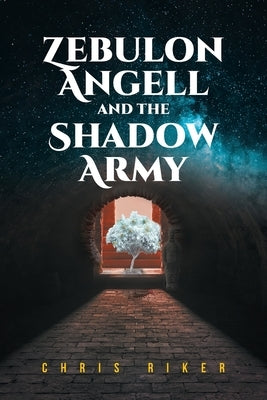 Zebulon Angell and the Shadow Army by Riker, Chris
