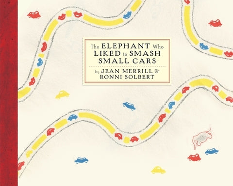 The Elephant Who Liked to Smash Small Cars by Merrill, Jean