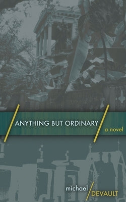 Anything But Ordinary by DeVault, Michael