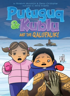 Putuguq and Kublu and the Qalupalik by Akulukjuk, Roselynn