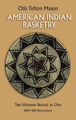 American Indian Basketry by Mason, Otis Tufton