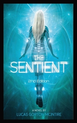 The Sentient: 2nd Edition by McIntire, Lucas G.