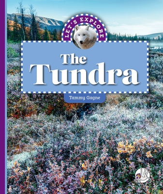 Let's Explore the Tundra by Gagne, Tammy