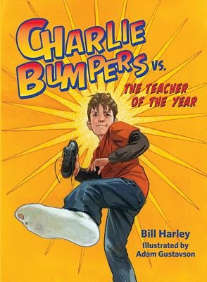 Charlie Bumpers vs. the Teacher of the Year by Harley, Bill