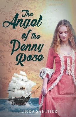 The Angel of the Penny Rose by Saether, Linda