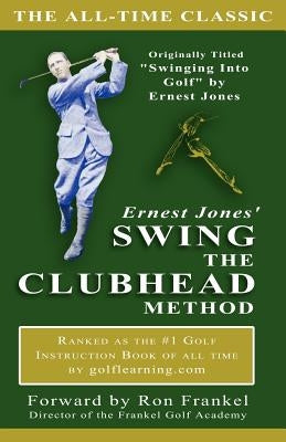 Ernest Jones' Swing The Clubhead by Skylane Publishing