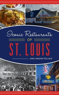 Iconic Restaurants of St. Louis by Lemons Pollack, Ann