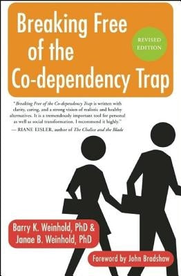 Breaking Free of the Co-Dependency Trap by Weinhold, Janae B.