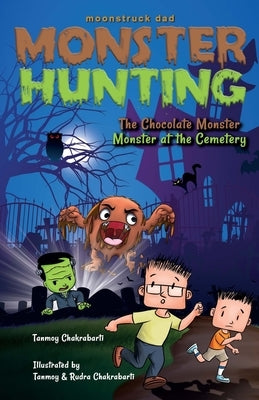 Moonstruck Dad, Monster Hunting, The Chocolate Monster, Monster at the Cemetery by Chakrabarti, Tanmoy