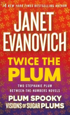 Twice the Plum: Two Stephanie Plum Between the Numbers Novels (Plum Spooky, Visions of Sugar Plums) by Evanovich, Janet