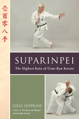Suparinpei: The Last Kata of Goju-Ryu Karate by Hopkins, Giles