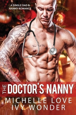 The Doctor's Nanny: A Single Dad & Nanny Romance by Love, Michelle