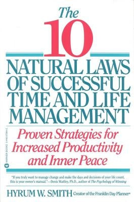 10 Natural Laws of Successful Time and Life Management by Smith, Hyrum W.