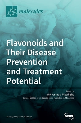 Flavonoids and Their Disease Prevention and Treatment Potential by Rupasinghe, H. P. Vasantha