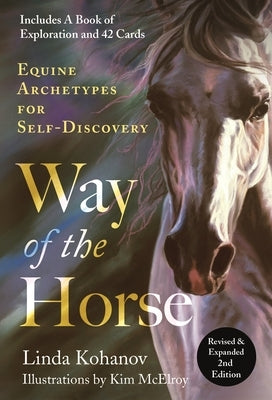 Way of the Horse: Equine Archetypes for Self-Discovery by Kohanov, Linda