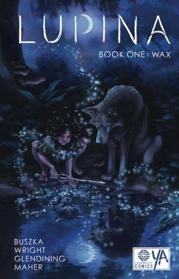 Lupina Book One: Wax, 1 by Wright, James