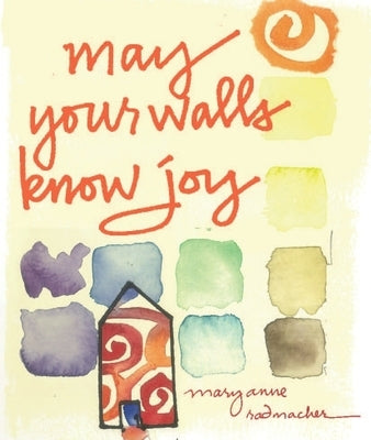 May Your Walls Know Joy... by Radmacher, Mary Anne